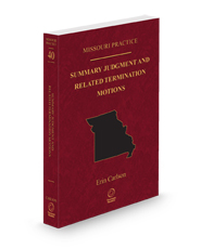 Missouri Summary Judgment and Related Termination Motions, 2024-2025 ed. (Vol. 40, Missouri Practice Series)