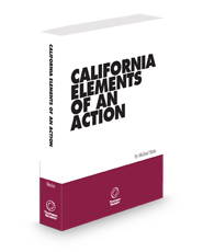 California Elements of an Action, 2024-2025 ed.