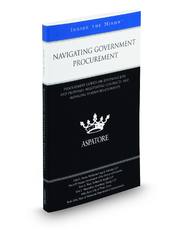 Navigating Government Procurement: Procurement Experts on Reviewing Bids and Proposals, Negotiating Contracts, and Managing Vendor Relationships (Inside the Minds)