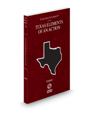 West's Texas Elements of an Action, 2024 ed. (Vol. 16, Texas Practice Series)