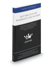 Best Practices for Bankruptcy Law in China: Leading Lawyers on Interpreting New Legislation, Representing Distressed Companies, and Communicating with Debtors and Creditors (Inside the Minds)