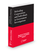 Defending Corporations and Individuals in Government Investigations, 2025 ed.