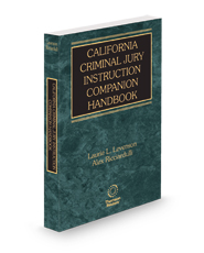 California Criminal Jury Instruction Companion Handbook, 2024-2025 ed.