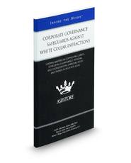 Corporate Governance Safeguards Against White Collar Infractions: Leading Lawyers on Counseling Clients, Developing a Compliance Program, and Understanding Emerging Issues and Trends in High-Risk Areas (Inside the Minds)
