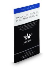 Tax Law Client Strategies in Asia and New Zealand: Leading Lawyers on Understanding Regional Tax Laws and Regulations, Navigating Compliance Challenges, and Developing a Risk Management Strategy (Inside the Minds)
