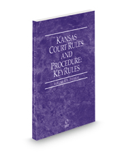 Kansas Court Rules and Procedure - Federal KeyRules, 2022 ed. (Vol. IIA, Kansas Court Rules)