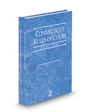 Connecticut Rules of Court - Federal and Federal KeyRules, 2024 ed. (Vols. II & IIA, Connecticut Court Rules)