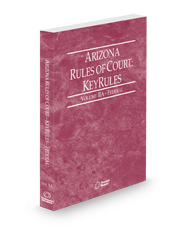 Arizona Rules of Court - Federal KeyRules, 2025 ed. (Vol. IIA, Arizona Court Rules)