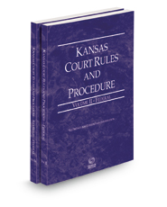 Kansas Court Rules and Procedure - Federal and Federal KeyRules, 2022 ed. (Vols. II & IIA, Kansas Court Rules)