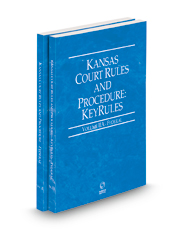 Kansas Court Rules and Procedure - Federal and Federal KeyRules, 2023 ed. (Vols. II & IIA, Kansas Court Rules)