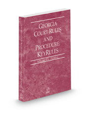 Georgia Court Rules and Procedure - Federal KeyRules, 2023 ed. (Vol. IIA, Georgia Court Rules)