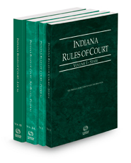 Indiana Rules of Court - State, Federal, Federal KeyRules, and Local, 2022 ed. (Vols. I-III, Indiana Court Rules)