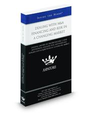 Dealing with M&A Financing and Risk in a Changing Market: Leading Lawyers on Understanding Client Motivations, Assessing Risk, and Handling Mergers and Acquisitions in a Changing Market (Inside the Minds)