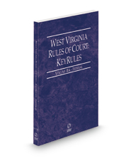 West Virginia Rules of Court - Federal KeyRules, 2022 ed. (Vol. IIA, West Virginia Court Rules)