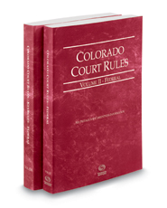 Colorado Court Rules - Federal and Federal KeyRules, 2022 ed. (Vols. II & IIA, Colorado Court Rules)