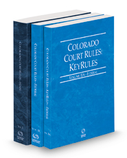 Colorado Court Rules - State, Federal and Federal KeyRules, 2023 ed. (Vols. I-IIA, Colorado Court Rules)