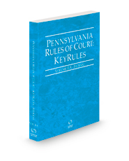 Pennsylvania Rules of Court - Federal KeyRules, 2022 ed. (Vol. IIA, Pennsylvania Court Rules)