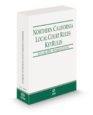 Northern California Local Court Rules - Superior Courts KeyRules, 2023 revised ed. (Vol. IIIH, California Court Rules)