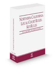Northern California Local Court Rules - Superior Courts KeyRules, 2024 ed. (Vol. IIIH, California Court Rules)