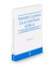 Northern California Local Court Rules - Superior Courts KeyRules, 2024 revised ed. (Vol. IIIH, California Court Rules)