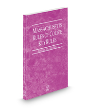 Massachusetts Rules of Court - Federal KeyRules, 2022 ed. (Vol. IIA, Massachusetts Court Rules)