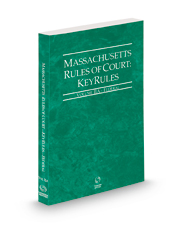 Massachusetts Rules of Court - Federal KeyRules, 2023 ed. (Vol. IIA, Massachusetts Court Rules)