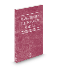 Massachusetts Rules of Court - Federal KeyRules, 2024 ed. (Vol. IIA, Massachusetts Court Rules)