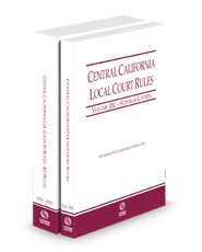 Central California Local Court Rules - Superior Courts and KeyRules, 2024 ed. (Vols. IIIC & IIID, California Court Rules)