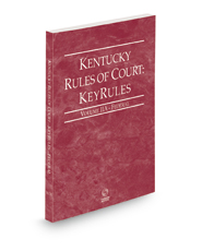 Kentucky Rules of Court - Federal KeyRules, 2022 ed. (Vol. IIA, Kentucky Court Rules)