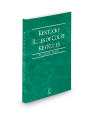 Kentucky Rules of Court - Federal KeyRules, 2023 ed. (Vol. IIA, Kentucky Court Rules)