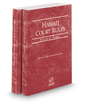Hawaii Court Rules - Federal and Federal KeyRules, 2022 ed. (Vols. II & IIA, Hawaii Court Rules)