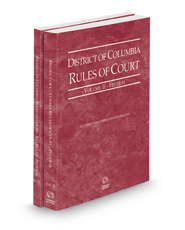 District of Columbia Rules of Court - Federal and Federal KeyRules, 2022 ed. (Vols. II & IIA, District of Columbia Court Rules)