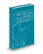 District of Columbia Rules of Court - Federal and Federal KeyRules, 2023 ed. (Vols. II & IIA, District of Columbia Court Rules)