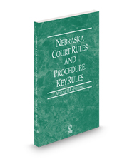 Nebraska Court Rules and Procedure - Federal KeyRules, 2024 ed. (Vol. IIA, Nebraska Court Rules)