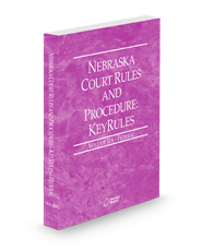 Nebraska Court Rules and Procedure - Federal KeyRules, 2025 ed. (Vol. IIA, Nebraska Court Rules)