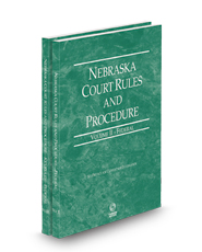 Nebraska Court Rules and Procedure - Federal and Federal KeyRules, 2024 ed. (Vols. II & IIA, Nebraska Court Rules)