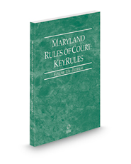 Maryland Rules of Court - Federal KeyRules, 2022 ed. (Vol. IIA, Maryland Court Rules)