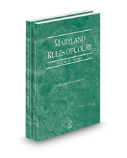 Maryland Rules of Court - Federal and Federal KeyRules, 2022 ed. (Vols. II & IIA, Maryland Court Rules)
