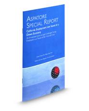 California Employment Law Issues in a Down Economy: An Immediate Look at Legal Challenges Facing Employees as a Result of the Financial Crisis (Aspatore Special Report)