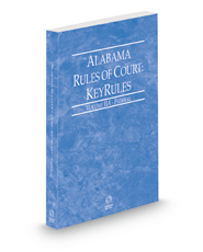 Alabama Rules of Court - Federal KeyRules, 2021 ed. (Vol. IIA, Alabama Court Rules)