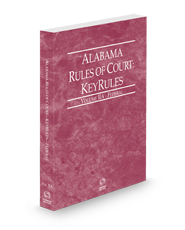 Alabama Rules of Court - Federal KeyRules, 2024 ed. (Vol. IIA, Alabama Court Rules)