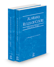 Alabama Rules of Court - Federal and Federal KeyRules, 2021 ed. (Vols. II & IIA, Alabama Court Rules)