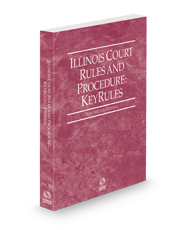 Illinois Court Rules and Procedure - Federal KeyRules, 2023 ed. (Vol. IIA, Illinois Court Rules)