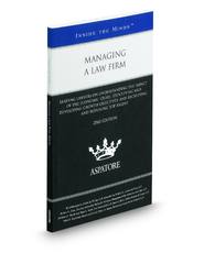 Managing a Law Firm, 2010 ed.: Leading Lawyers on Understanding the Impact of the Economic Crisis, Identifying and Developing Growth Objectives, and Recruiting and Retaining Top Talent (Inside the Minds)