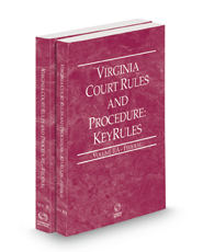 Virginia Court Rules and Procedure - Federal and Federal KeyRules, 2023 ed. (Vols. II-IIA, Virginia Court Rules)