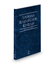 Louisiana Rules of Court - State KeyRules, 2022 ed. (Vol. IA, Louisiana Court Rules)
