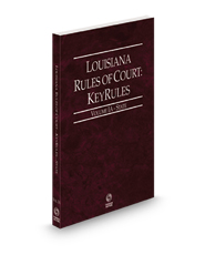 Louisiana Rules of Court - State KeyRules, 2023 ed. (Vol. IA, Louisiana Court Rules) Louisiana Rules of Court - State KeyRules, 2023 ed. (Vol. IA, Louisiana Court Rules)