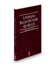 Louisiana Rules of Court - State KeyRules, 2023 revised revised ed. (Vol. IA, Louisiana Court Rules)
