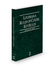 Louisiana Rules of Court - State KeyRules, 2024 ed. (Vol. IA, Louisiana Court Rules)