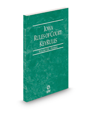 Iowa Rules of Court - Federal KeyRules, 2024 ed. (Vol. IIA, Iowa Court Rules)